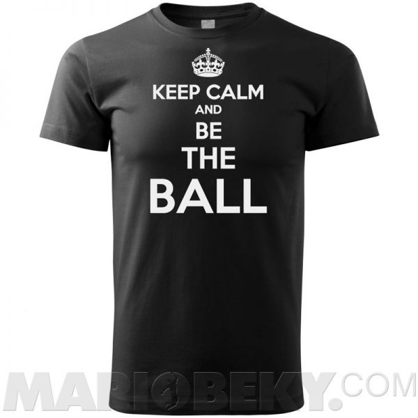 Keep Calm Be The Ball T-shirt Men