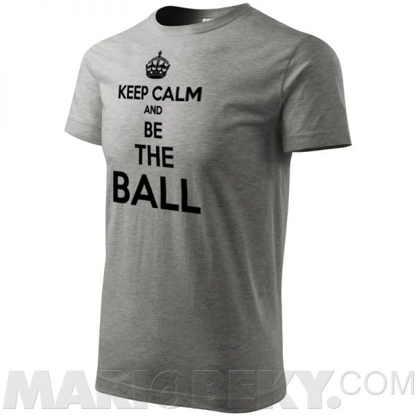 Keep Calm Be The Ball T-shirt Men