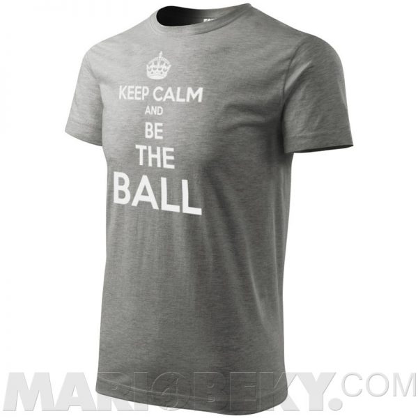 Keep Calm Be The Ball T-shirt Men