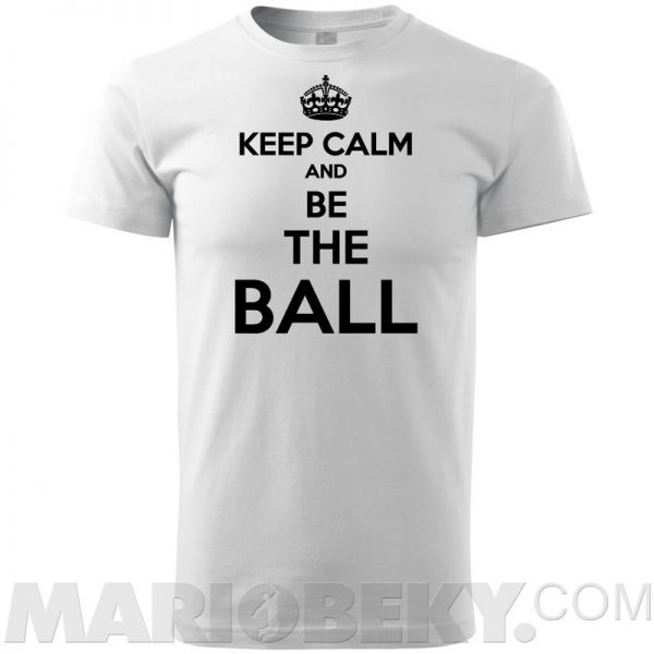 Keep Calm Be The Ball T-shirt Men