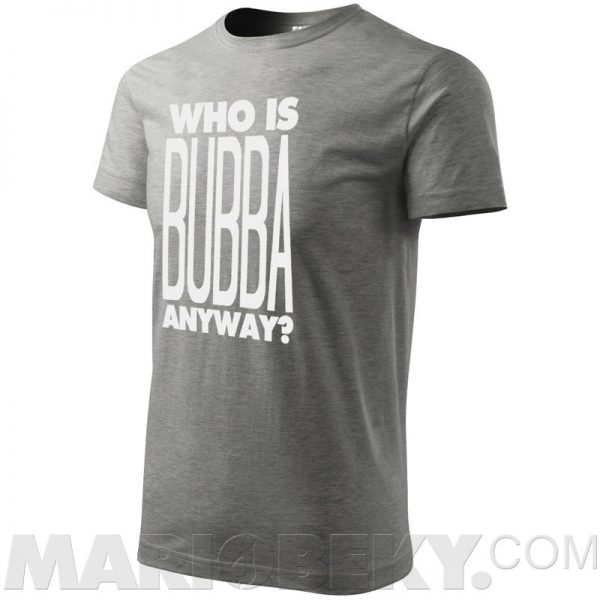 Who Is Bubba T-shirt