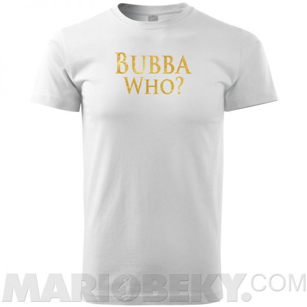 Bubba Who T-shirt