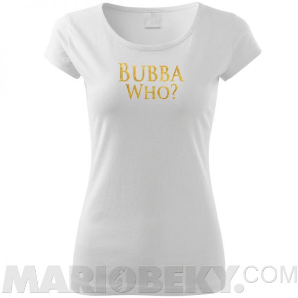 Bubba Who T-shirt Ladies