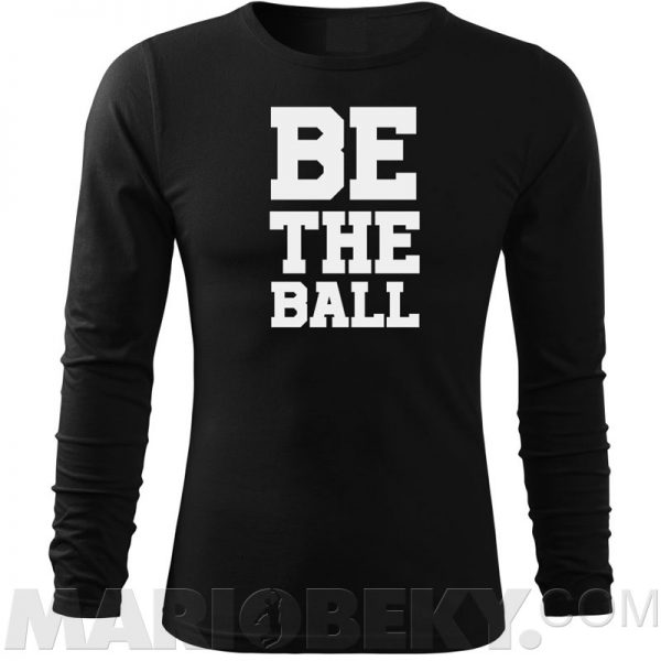 Be The Ball Long Sleeve T-shirt