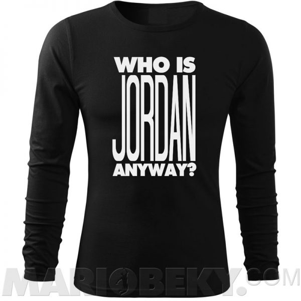 Who Is Jordan Long Sleeve T-shirt