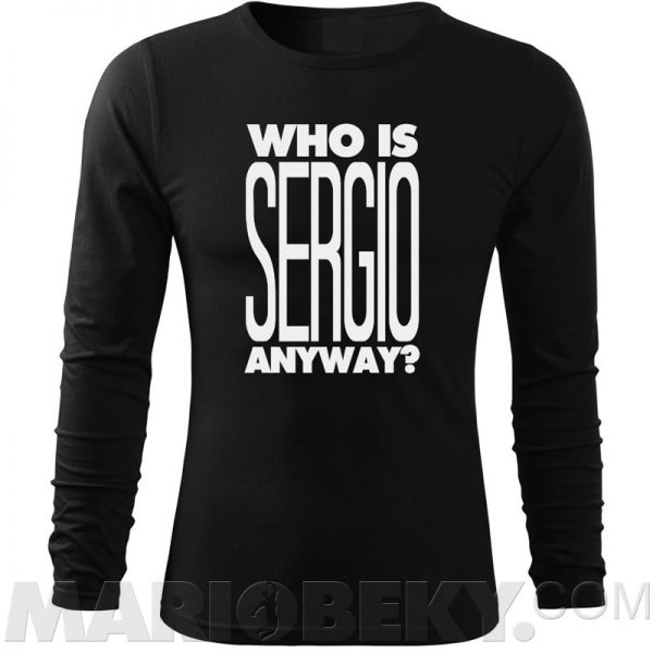 Who Is Sergio Long Sleeve T-shirt