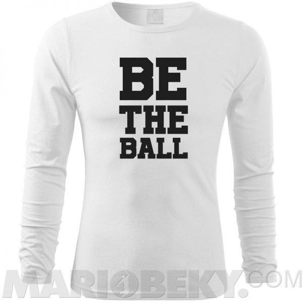 Be The Ball Long Sleeve T-shirt