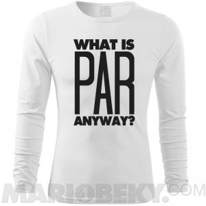 What Is Par Long Sleeve T-shirt