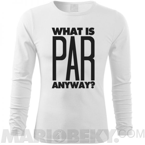 What Is Par Long Sleeve T-shirt