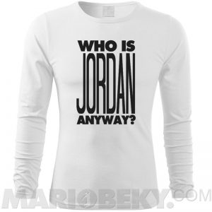 Who Is Jordan Long Sleeve T-shirt