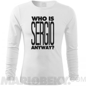Who Is Sergio Long Sleeve T-shirt