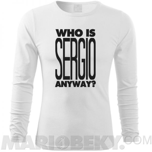 Who Is Sergio Long Sleeve T-shirt