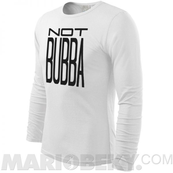 Not Bubba Long Sleeve T-shirt