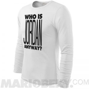 Who Is Jordan Long Sleeve T-shirt