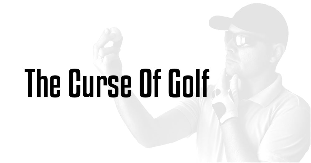 The Curse Of Golf