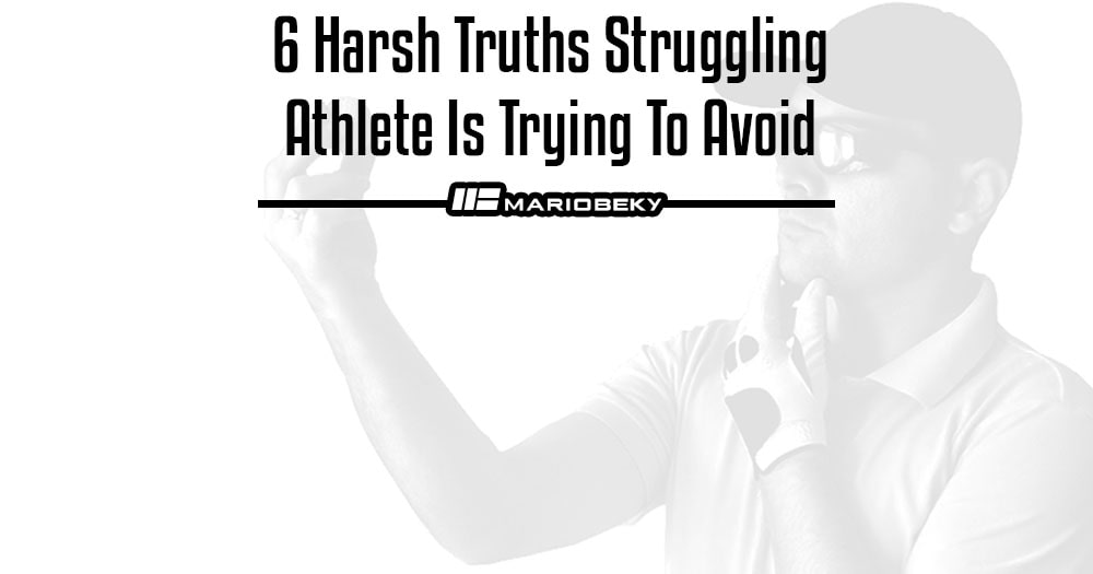 6 Harsh Truths Struggling Athlete Is Trying To Avoid