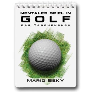 Mentales Spiel in Golf Das Taschenbuch Mario Beky 01 a