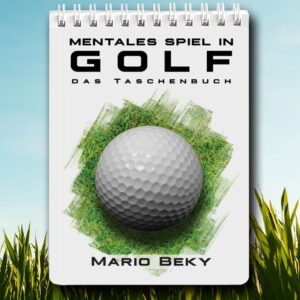 Mentales Spiel in Golf Das Taschenbuch Mario Beky 0a